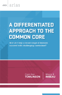 A Differentiated Approach to the Common Core: How Do I Help a Broad Range of Learners Succeed with a Challenging Curriculum?