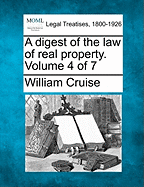 A Digest of the Law of Real Property. Volume 4 of 7