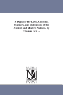 A Digest of the Laws, Customs, Manners, and Institutions of the Ancient and Modern Nations