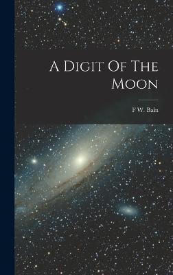 A Digit Of The Moon - Bain, F W