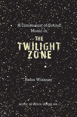 A Dimension of Sound: Music in Twilight Zone - Wissner, Reba