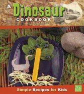 A Dinosaur Cookbook: Simple Recipes for Kids