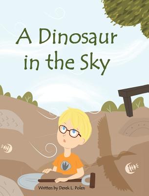 A Dinosaur in the Sky - Polen, Derek L