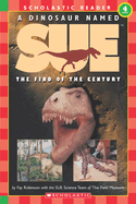 A Dinosaur Named Sue: The Find of the Century (Scholastic Reader, Level 4)