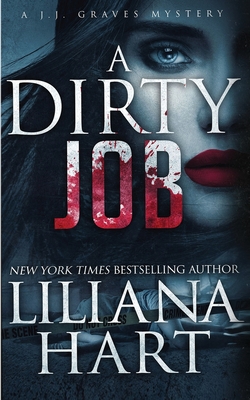 A Dirty Job: A J.J. Graves Mystery - Hart, Liliana