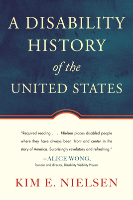 A Disability History of the United States - Nielsen, Kim E