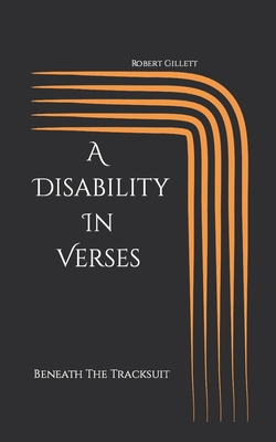 A Disability In Verses: Beneath The Tracksuit - Gillett, Robert