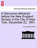 A Discourse Delivered Before the New England Society in the City of New York