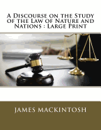 A Discourse on the Study of the Law of Nature and Nations: Large Print