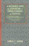 A Discourse Upon the Exposition and Understanding of Statutes: With Sir Thomas Egerton's Additions. Edited from Manuscripts in the Huntington Library (1942)