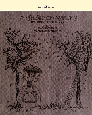 A Dish of Apples - Illustrated by Arthur Rackham - Phillpotts, Eden