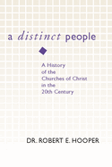 A Distinct People: A History of the Churches of Christ in the 20th Century