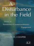 A Disturbance in the Field: Essays in Transference-Countertransference Engagement