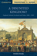 A Disunited Kingdom?: England, Ireland, Scotland and Wales, 1800-1949