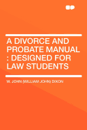 A Divorce and Probate Manual: Designed for Law Students