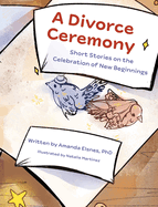 A Divorce Ceremony: Short Stories on the Celebration of New Beginnings