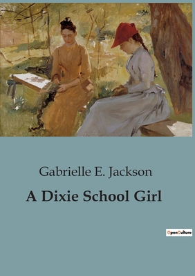 A Dixie School Girl - E Jackson, Gabrielle
