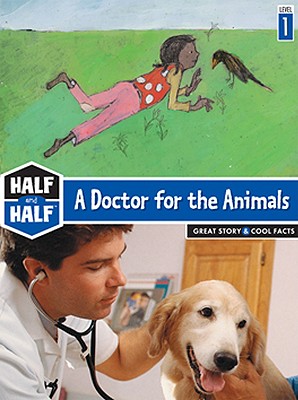 A Doctor for the Animals: Great Story & Cool Facts - Moncomble, Gerard, and Van Den Dries, Sidonie
