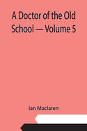 A Doctor of the Old School - Volume 5