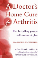 A Doctor's Home Cure For Arthritis: The Bestselling, Proven Self Treatment Plan