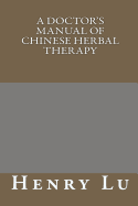 A Doctor's Manual of Chinese Herbal Therapy