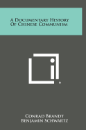 A Documentary History of Chinese Communism - Brandt, Conrad, and Schwartz, Benjamin, and Fairbank, John K, Dr.
