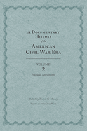 A Documentary History of the American Civil War Era, Volume 2: Political Arguments