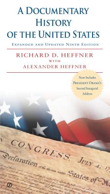 A Documentary History of the United States: Expanded and Updated Ninth Edition - Heffner, Richard D (Introduction by), and Heffner, Alexander B (Introduction by)
