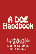 A DOE Handbook: : A Simple Approach to Basic Statistical Design of Experiments - Coleman, Daniel, and Gunter, Bert