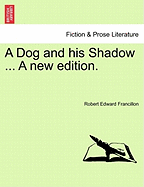 A Dog and His Shadow ... a New Edition.