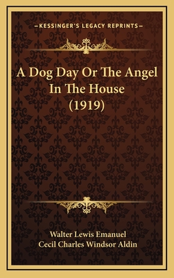 A Dog Day or the Angel in the House (1919) - Emanuel, Walter Lewis, and Aldin, Cecil Charles Windsor (Illustrator)