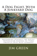A Dog Fight, with a Junkyard Dog: Defending Against the Koch/Republican Agenda to Turn America Into Nazi Germany