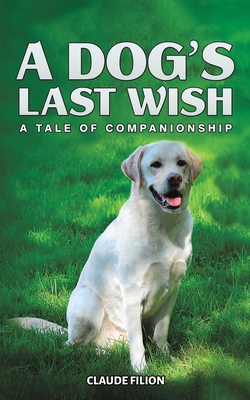 A Dog's Last Wish - Filion, Claude