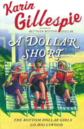 A Dollar Short: The Bottom Dollar Girls Go Hollywood - Gillespie, Karin