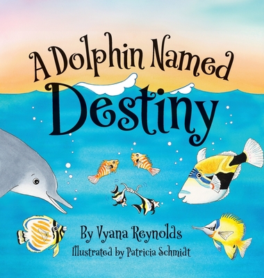 A Dolphin Named Destiny - Reynolds, Vyana