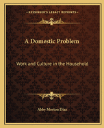 A Domestic Problem: Work and Culture in the Household