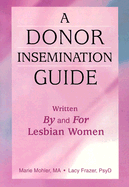 A Donor Insemination Guide - Mohler, Marie, and Frazer, Lacy