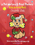A Dot Markers & Paint Daubers Kids Activity Book: Christmas Dots: Learn as you play: Do a dot page a day