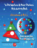 A Dot Markers & Paint Daubers Kids Activity Book: Christmas Letters: Learn as you play: Do a dot page a day