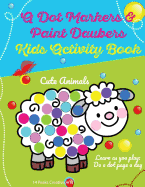 A Dot Markers & Paint Daubers Kids Activity Book: Learn as You Play: Do a Dot Page a Day