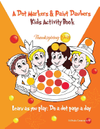 A Dot Markers & Paint Daubers Kids Activity Book: Thanksgiving Fall Edition: Learn as You Play: Do a Dot Page a Day
