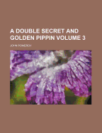 A Double Secret and Golden Pippin Volume 3