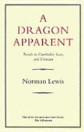 A Dragon Apparent: Travels in Cambodia, Laos & Vietnam