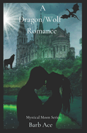 A Dragon/Wolf Romance: Mystical Moon Series