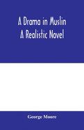 A drama in muslin; a realistic novel