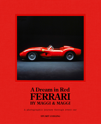 A Dream in Red - Ferrari by Maggi & Maggi: A photographic journey through the finest cars ever made - Codling, Stuart