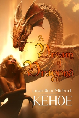 A Dream of Dragons - Kehoe, Michael, and Kehoe, Lauretta