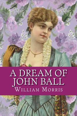 A Dream of John Ball - Morris, William, MD