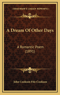 A Dream of Other Days: A Romantic Poem (1891)