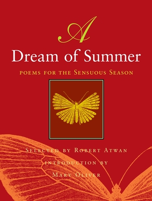 A Dream of Summer: Poems for a Sensuous Season - Oliver, Mary